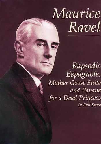 Rapsodie Espagnole, Mother Goose Suite, and Pavane for a Dead Princess