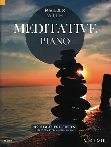 Relax with Meditative Piano - 40 Beautiful Pieces