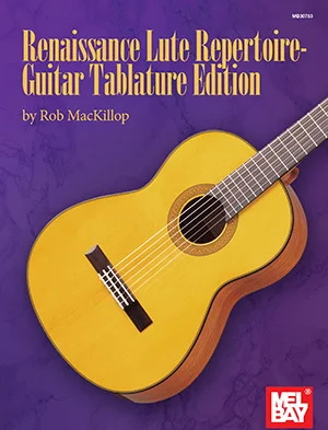 Renaissance Lute Repertoire - Guitar Tablature Edition