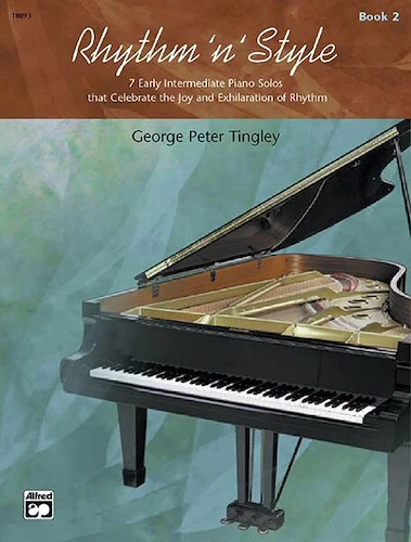 Rhythm 'n' Style, Book 2: 7 Early Intermediate Piano Solos That Celebrate the Joy and Exhilaration of Rhythm