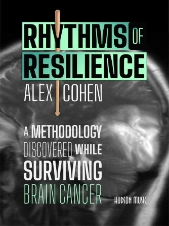 Rhythms of Resilience - A Methodology Discovered While Surviving Brain Cancer