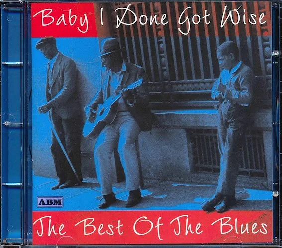 Robert Johnson, Leadbelly, Muddy Waters, Bessie Smith, Blind Willie McTell, Etc. - Baby I Done Got Wise: The Best Of The Blues (22 tracks)