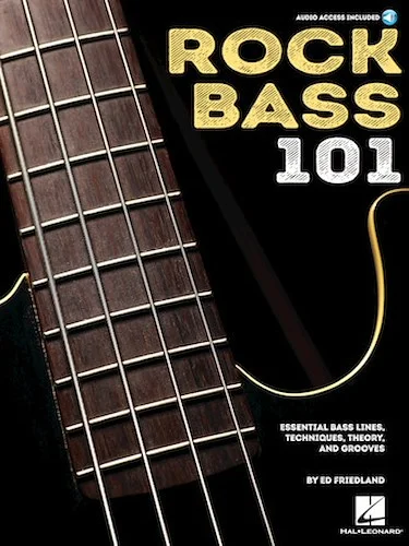 Rock Bass 101 - Essential Bass Lines, Techniques, Theory and Grooves