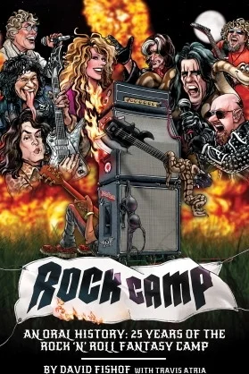Rock Camp - An Oral History, 25 Years of the Rock 'n' Roll Fantasy Camp