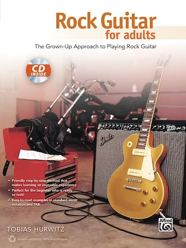 Rock Guitar for Adults: The Grown-Up Approach to Playing Rock Guitar