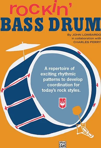 Rockin' Bass Drum, Book 1: A Repertoire of Exciting Rhythmic Patterns to Develop Coordination for Today's Rock Styles