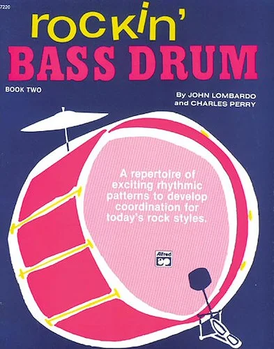 Rockin' Bass Drum, Book 2: A Repertoire of Exciting Rhythmic Patterns to Develop Coordination for Today's Rock Styles