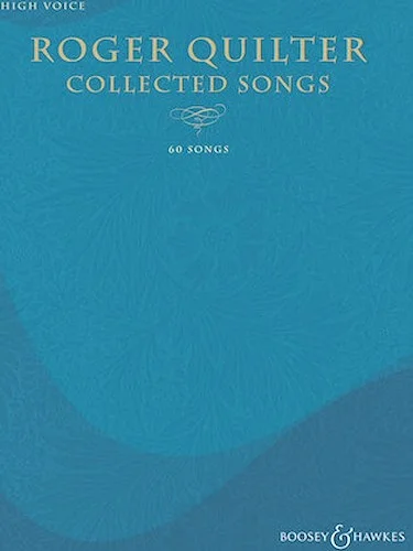 Roger Quilter - Collected Songs - 60 Songs
