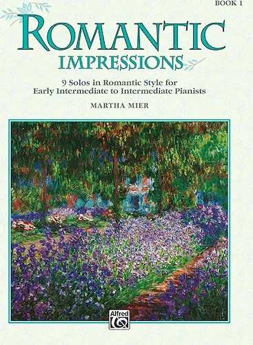 Romantic Impressions, Book 1: 9 Solos in Romantic Style for Early Intermediate to Intermediate Pianists