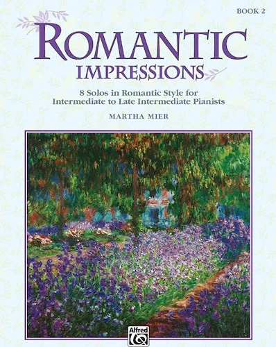 Romantic Impressions, Book 2: 8 Solos in Romantic Style for Intermediate to Late Intermediate Pianists