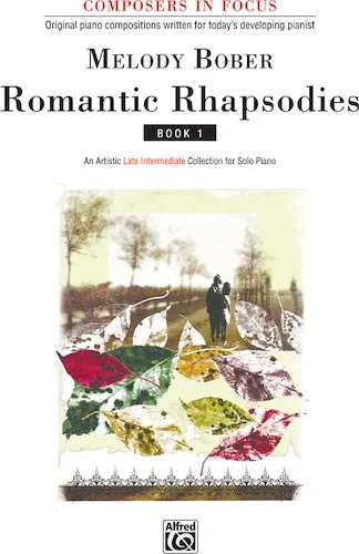 Romantic Rhapsodies, Book 1: An Artistic Late Intermediate Collection for Solo Piano