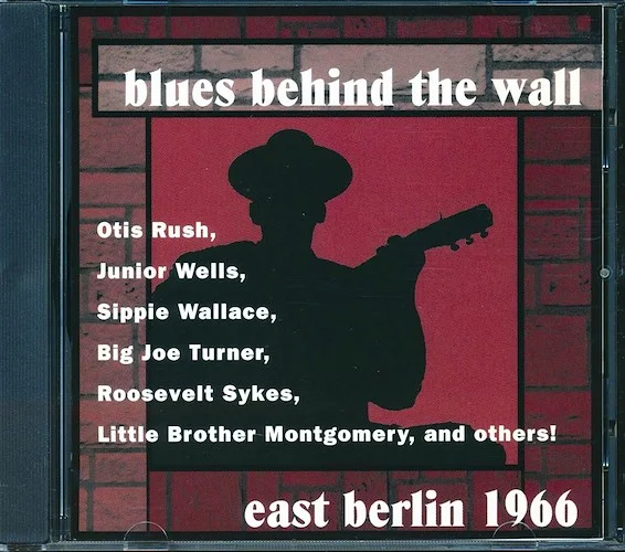 Roosevelt Sykes, Junior Wells, Big Joe Turner, Otis Rush, Etc. - Blues Behind The Wall: East Berlin 1966