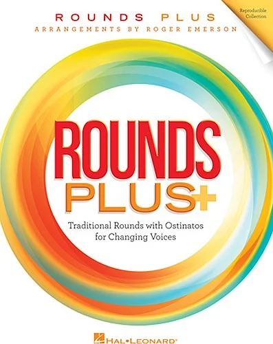 Rounds Plus - Traditional Rounds with Ostinatos for Changing Voices