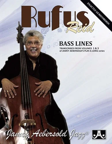 Rufus Reid Bass Lines: Transcribed from <i>Volumes 1 & 3</i> of Jamey Aebersold's Play-A-Long Series