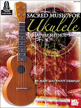 Sacred Music for Ukulele<br>Tablature Method Book