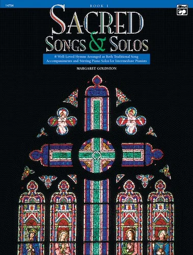 Sacred Songs & Solos, Book 1: 8 Well-Loved Hymns Arranged as Both Traditional Song Accompaniments and Stirring Piano Solos for Intermediate Pianists