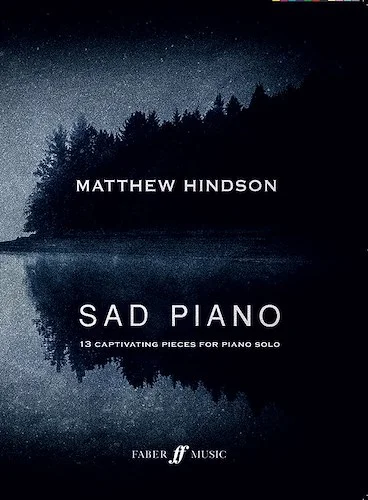 Sad Piano<br>13 Captivating Pieces for Piano Solo