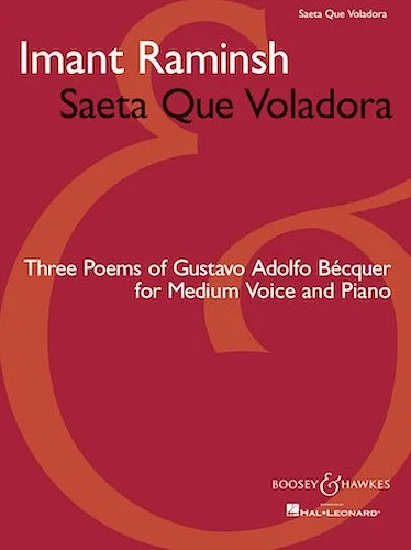 Saeta Que Voladora - Three Poems of Gustavo Adolfo Becquer for Medium Voice and Piano