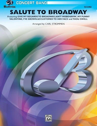 Salute to Broadway: Featuring: Give My Regards to Broadway / Ain't Misbehavin' / My Funny Valentine / I've Grown Accustomed to Her Face / Thou Swell