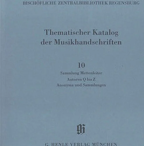 Sammlung Mettenleiter, Autoren Q bis Z, Anonyma und Sammlungen - Catalogues of Music Collections in Bavaria Vol. 14, No. 10