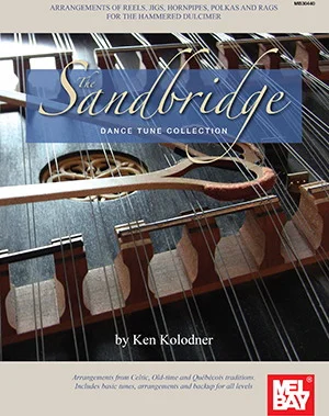 Sandbridge Dance Tune Collection<br>Arrangements of Reels, Jigs, Hornpipes, Polkas and Rags for the Hammered Dulcimer