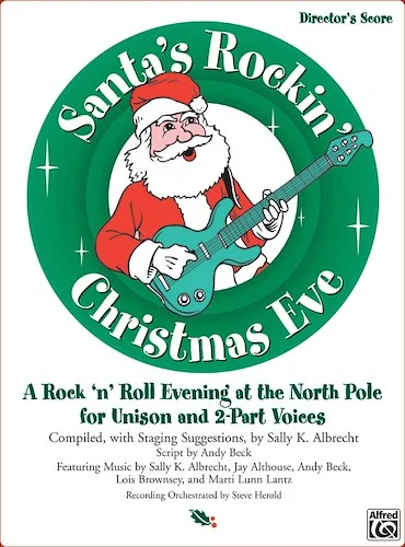 Santa's Rockin' Christmas Eve: A Rock 'n' Roll Evening at the North Pole for Unison and 2-Part Voices