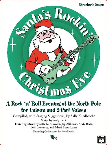 Santa's Rockin' Christmas Eve: A Rock 'n' Roll Evening at the North Pole for Unison and 2-Part Voices