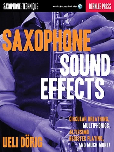 Saxophone Sound Effects - Circular Breathing, Multiphonics, Altissimo Register Playing and Much More!