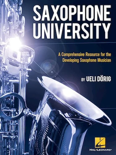 Saxophone University - A Comprehensive Resource for the Developing Saxophone Musician