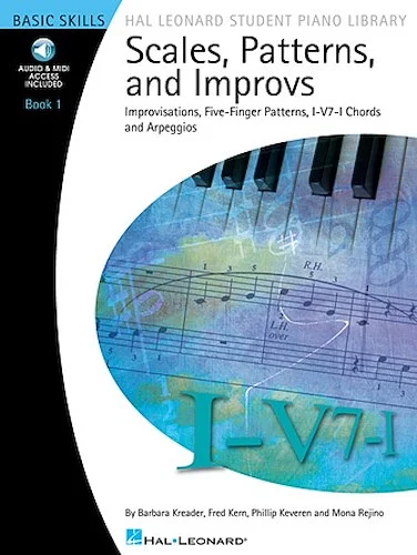 Scales, Patterns and Improvs - Book 1 - Improvisations, Five-Finger Patterns, I-V7-I Chords and Arpeggios