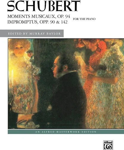 Schubert: Moments Musicaux, Opus 94 and Impromptus, Opp. 90 & 142