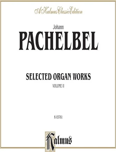 Selected Organ Works, Volume II