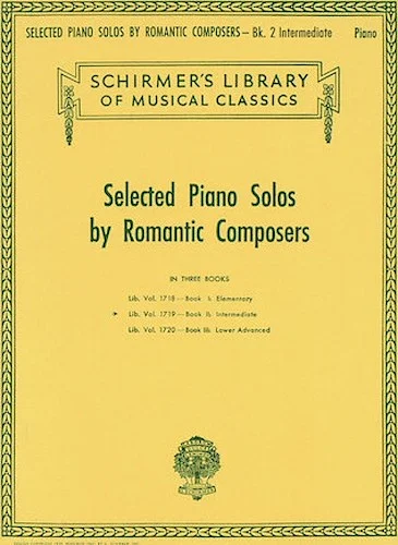 Selected Piano Solos by Romantic Composers - Volume 2: Intermediate