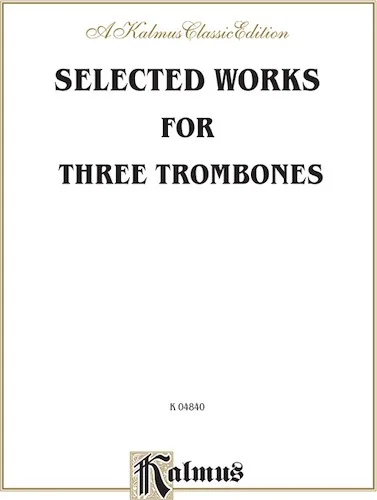 Selected Works for Three Trombones