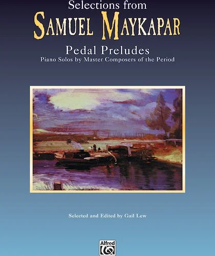 Selections from Samuel Maykapar: Pedal Preludes