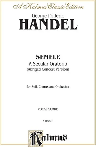 Semele (1744), A Secular Oratorio (Abridged Concert Version)
