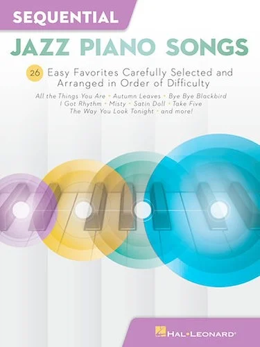 Sequential Jazz Piano Songs - 26 Easy Favorites Carefully Selected and Arranged in Order of Difficulty