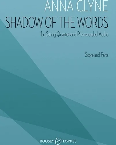 Shadow of the Words - for String Quartet and Pre-Recorded Audio