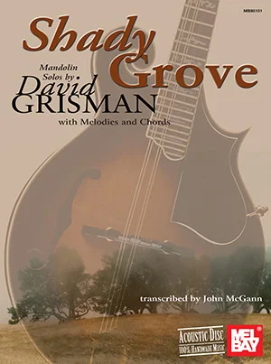 Shady Grove: Mandolin Solos by David Grisman<br>with Melodies and Chords
