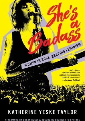 She's a Badass - Women in Rock Shaping Feminism