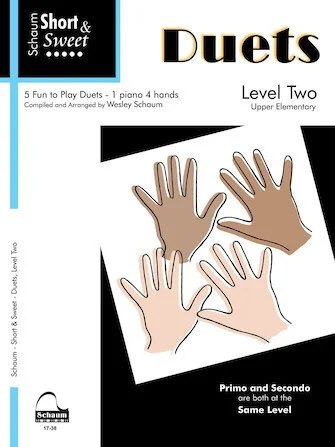 Short & Sweet: Duets: 1 Piano, 4 Hands Level 2 Upper Elementary Level