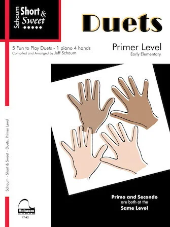 Short & Sweet: Duets: 1 Piano, 4 Hands Primer Level Early Elementary Level