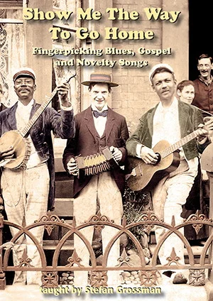 Show Me The Way To Go Home<br>Fingerpicking Blues, Gospel and Novelty Songs