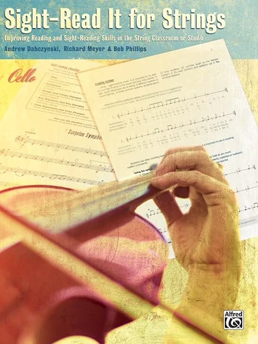 Sight-Read It for Strings: Improving Reading and Sight-Reading Skills in the String Classroom or Studio