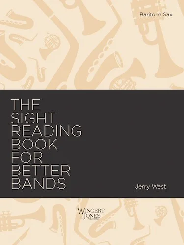 Sight Reading Book for Better Bands - Baritone Sax