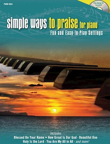 Simple Ways to Praise for Piano - Fun and Easy-to-Play Settings