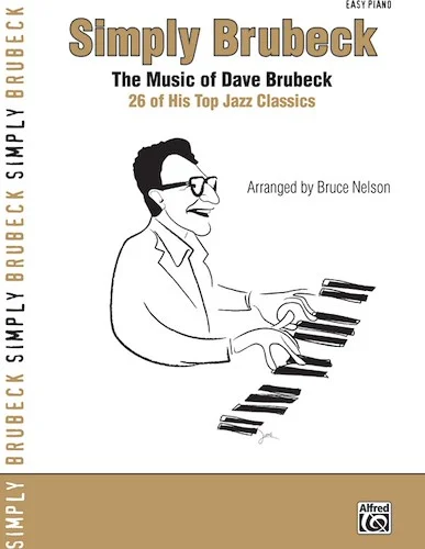 Simply Brubeck: The Music of Dave Brubeck: 26 of His Top Jazz Classics