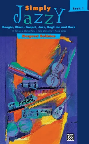 Simply Jazzy: Boogie, Blues, Gospel, Jazz, Ragtime, and Rock, Book 1: 11 Original Elementary to Late Elementary Piano Solos