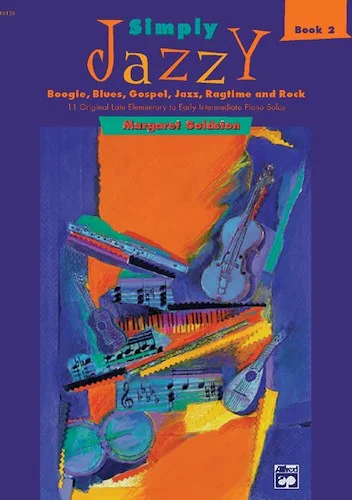 Simply Jazzy: Boogie, Blues, Gospel, Jazz, Ragtime, and Rock, Book 2: 11 Original Late Elementary to Early Intermediate Piano Solos