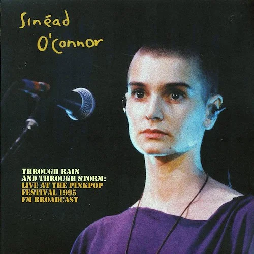 Sinead O'Connor - Through Rain And Through Storm: Live At The Pinkpop Festival 1995